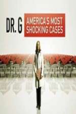 Watch Dr G Americas Most Shocking Cases Letmewatchthis