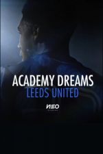 Watch Academy Dreams: Leeds United Letmewatchthis