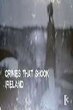Watch Crimes That Shook Ireland Letmewatchthis