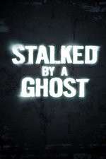Watch Stalked By A Ghost Letmewatchthis