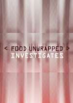 Watch Food Unwrapped Investigates Letmewatchthis