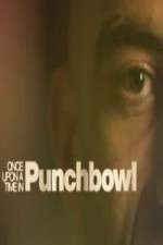 Watch Once Upon A Time in Punchbowl Letmewatchthis