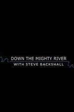 Watch Down the Mighty River with Steve Backshall Letmewatchthis
