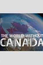 Watch The World Without Canada Letmewatchthis