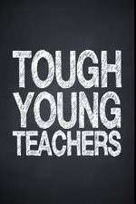 Watch Tough Young Teachers Letmewatchthis