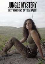 Watch Jungle Mystery: Lost Kingdoms of the Amazon Letmewatchthis